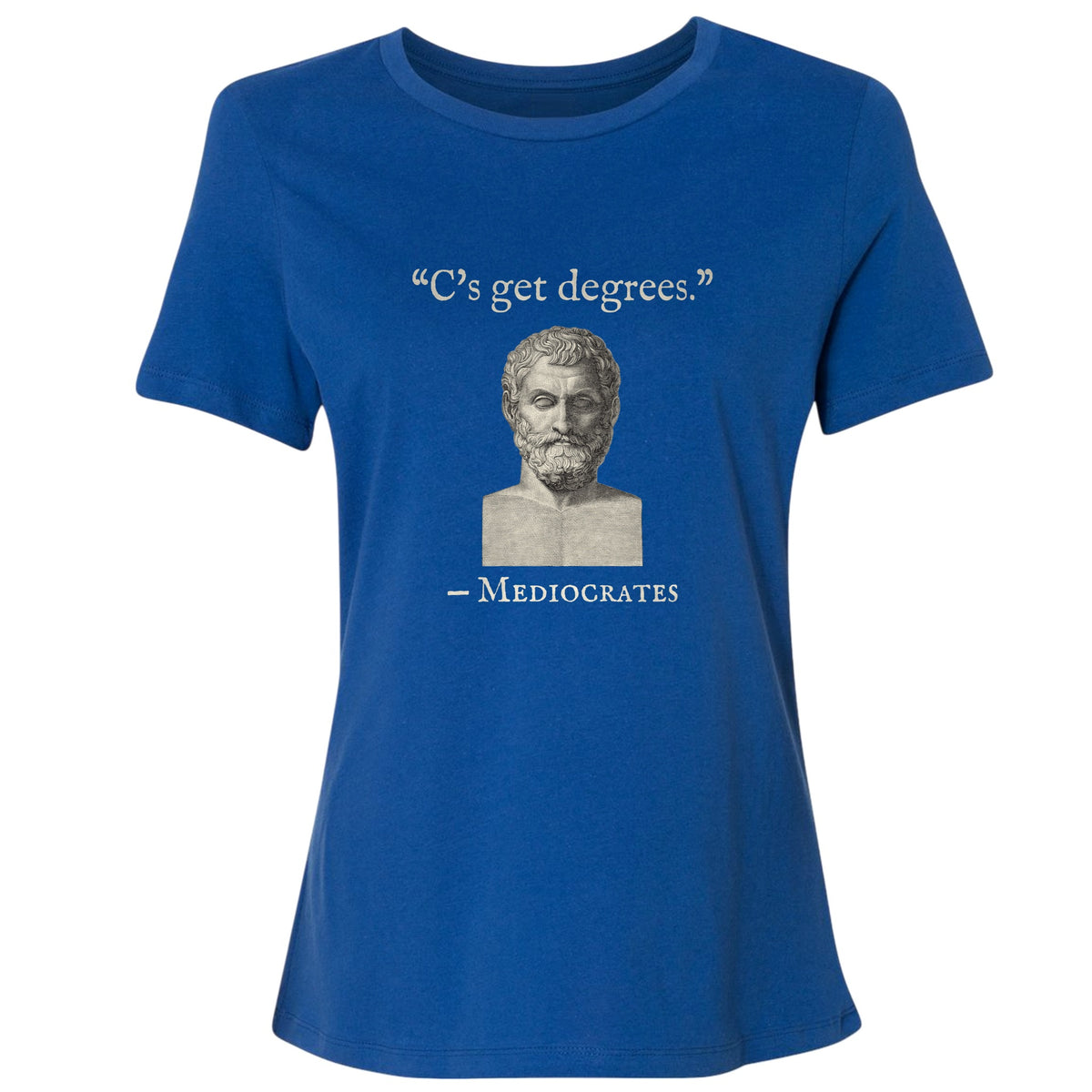 Mediocrates Cs Get Degrees Women's T-Shirt