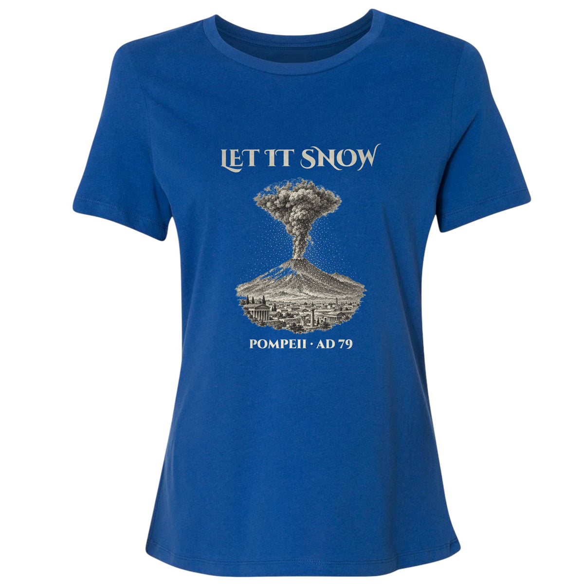 Pompeii Let It Snow AD 79 Women's T-Shirt