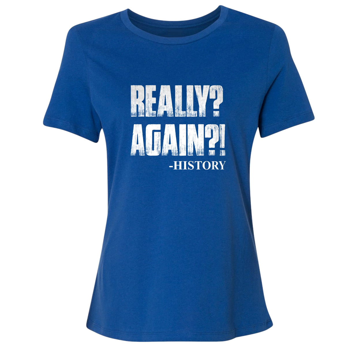 Really? Again? Women's T-Shirt