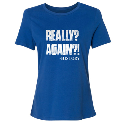 Really? Again? Women's T-Shirt