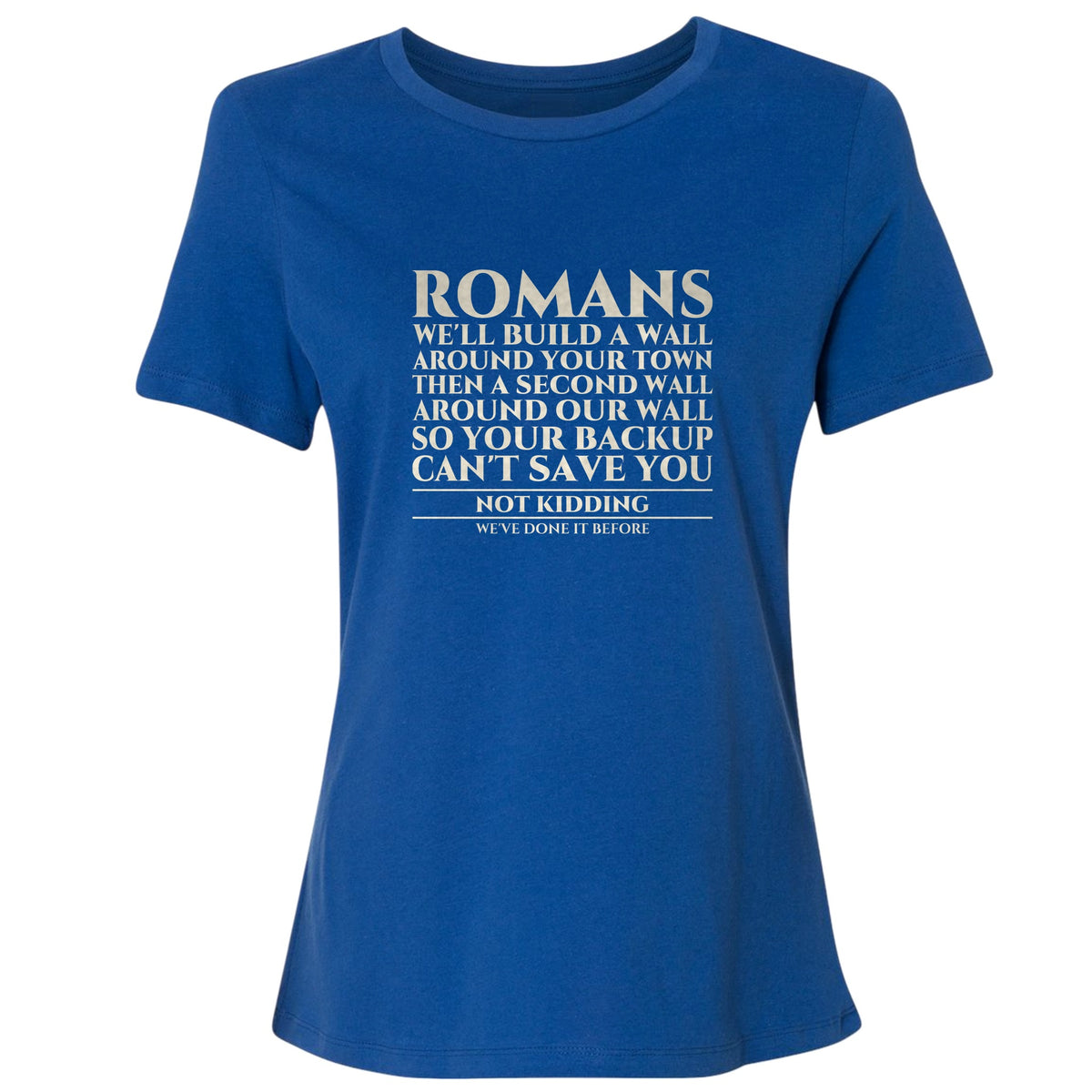 Romans Wall Around Your Wall Women's T-Shirt