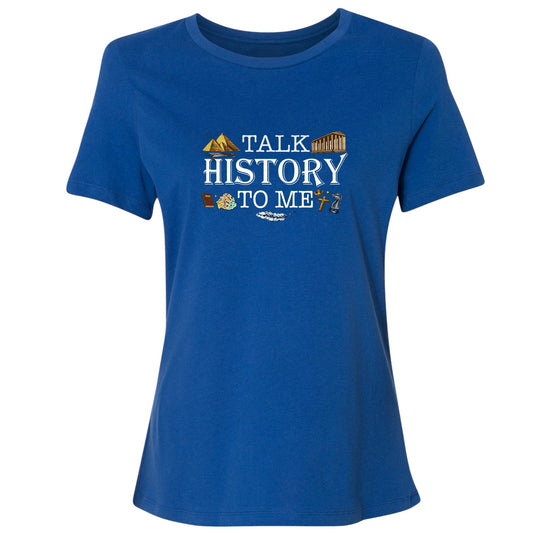 Talk History to Me Women's T-Shirt