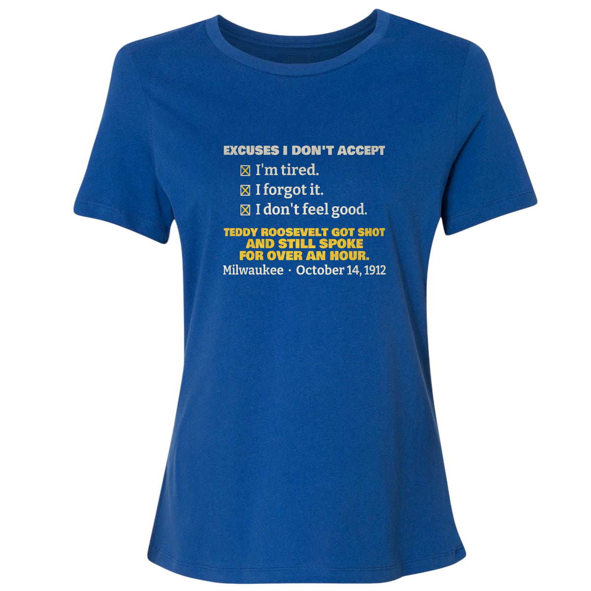 Teddy Roosevelt No Excuses Women's T-Shirt