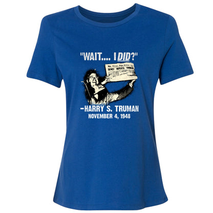 Truman Wait I Did Women's T-Shirt