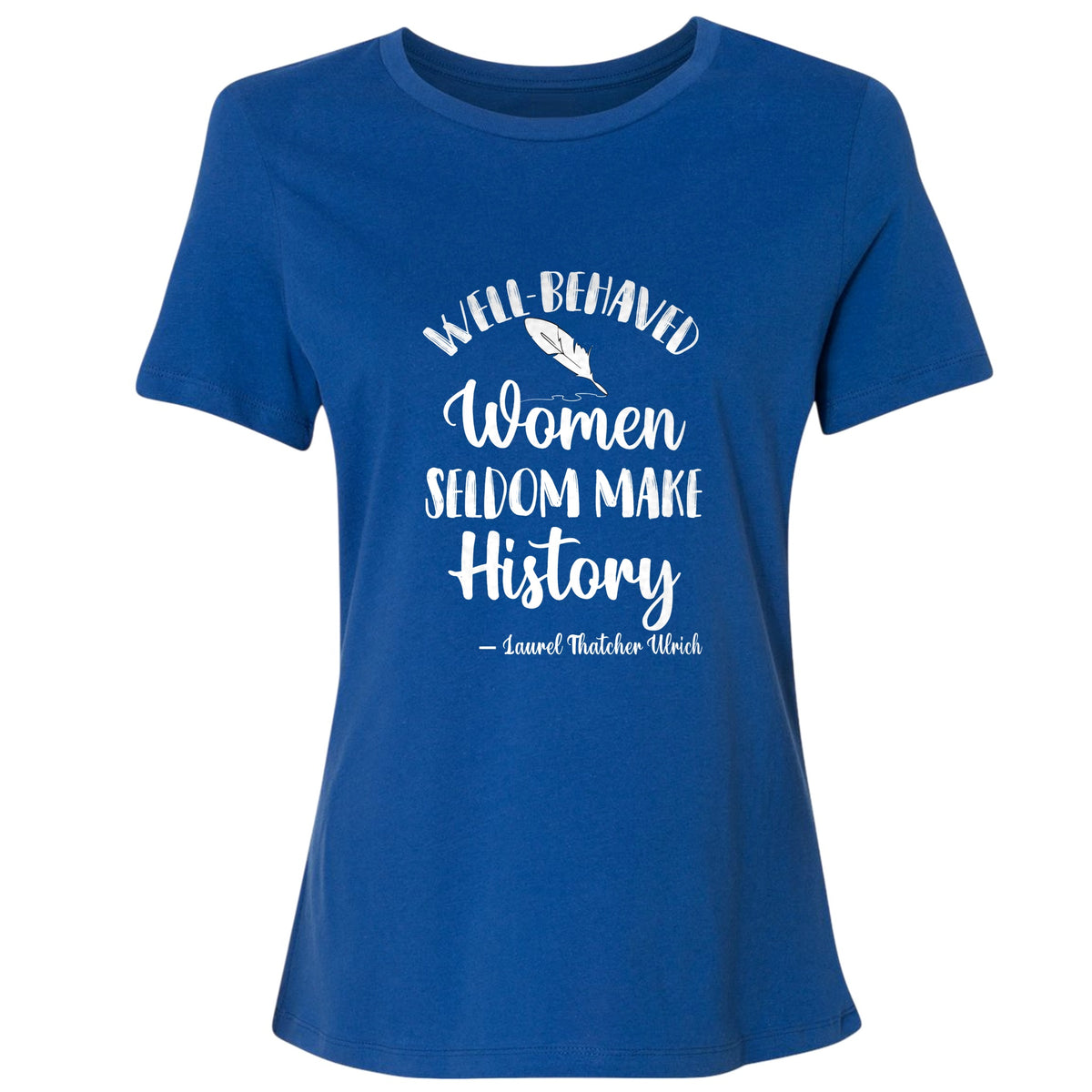 Well Behaved Women Women's T-Shirt