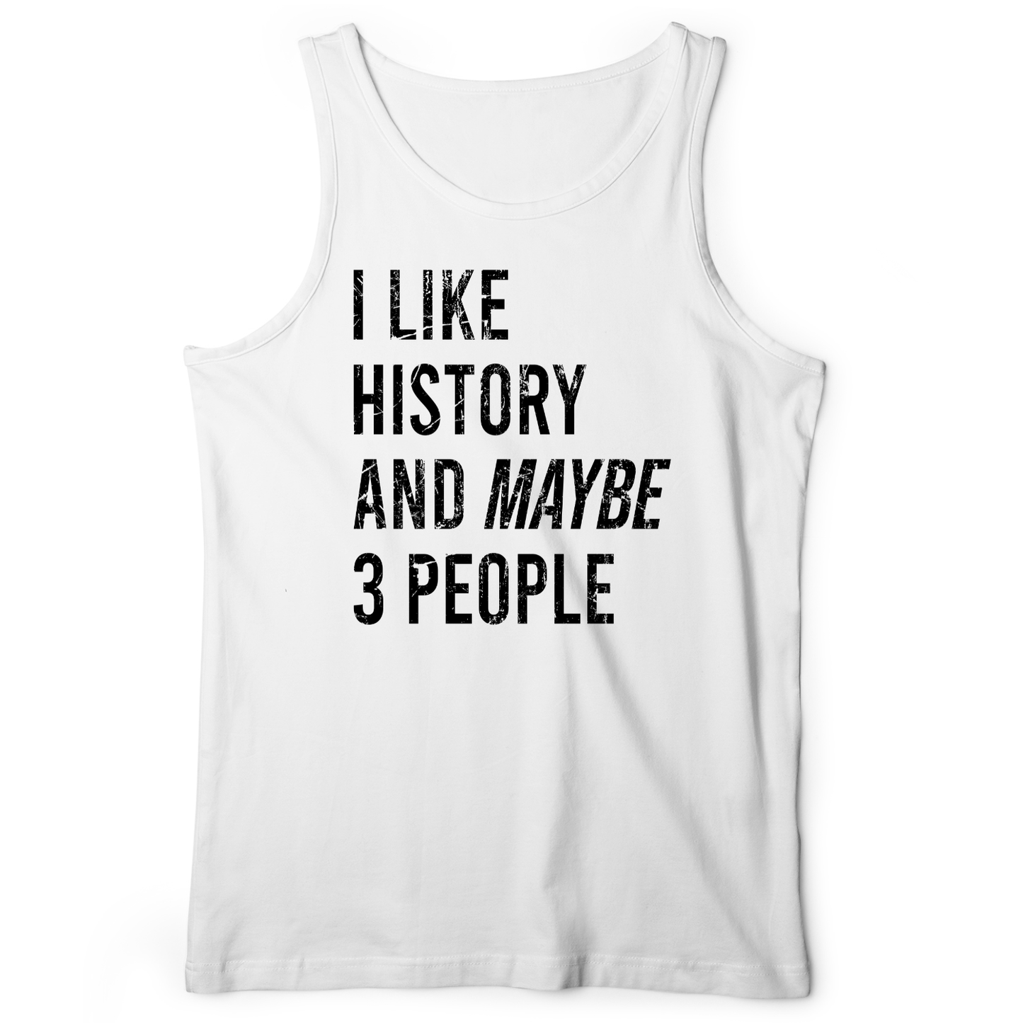 I Like History And Maybe 3 People Tank