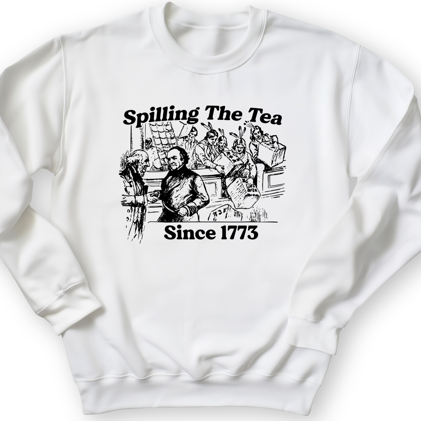 Spilling The Tea Since 1773 Crewneck
