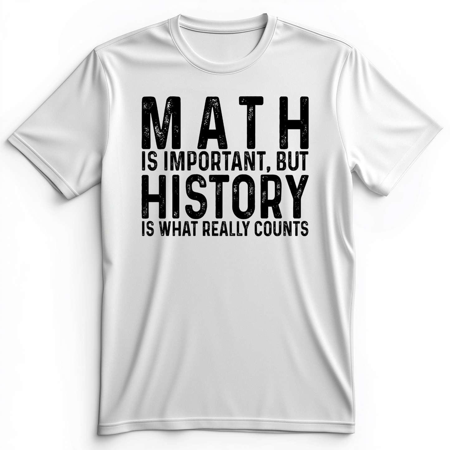History Is What Really Counts Premium Tee