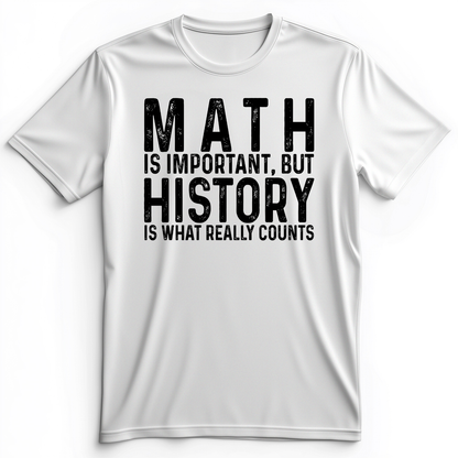 History Is What Really Counts Premium Tee