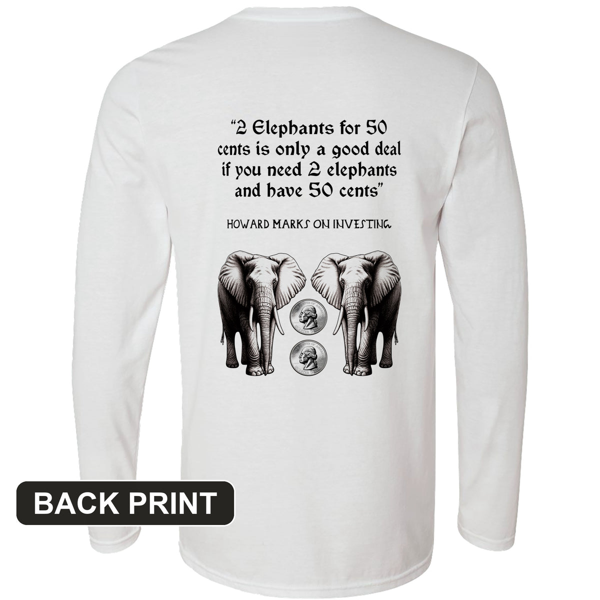 2 Elephants for 50 Cents Back Print Long Sleeve T-Shirt