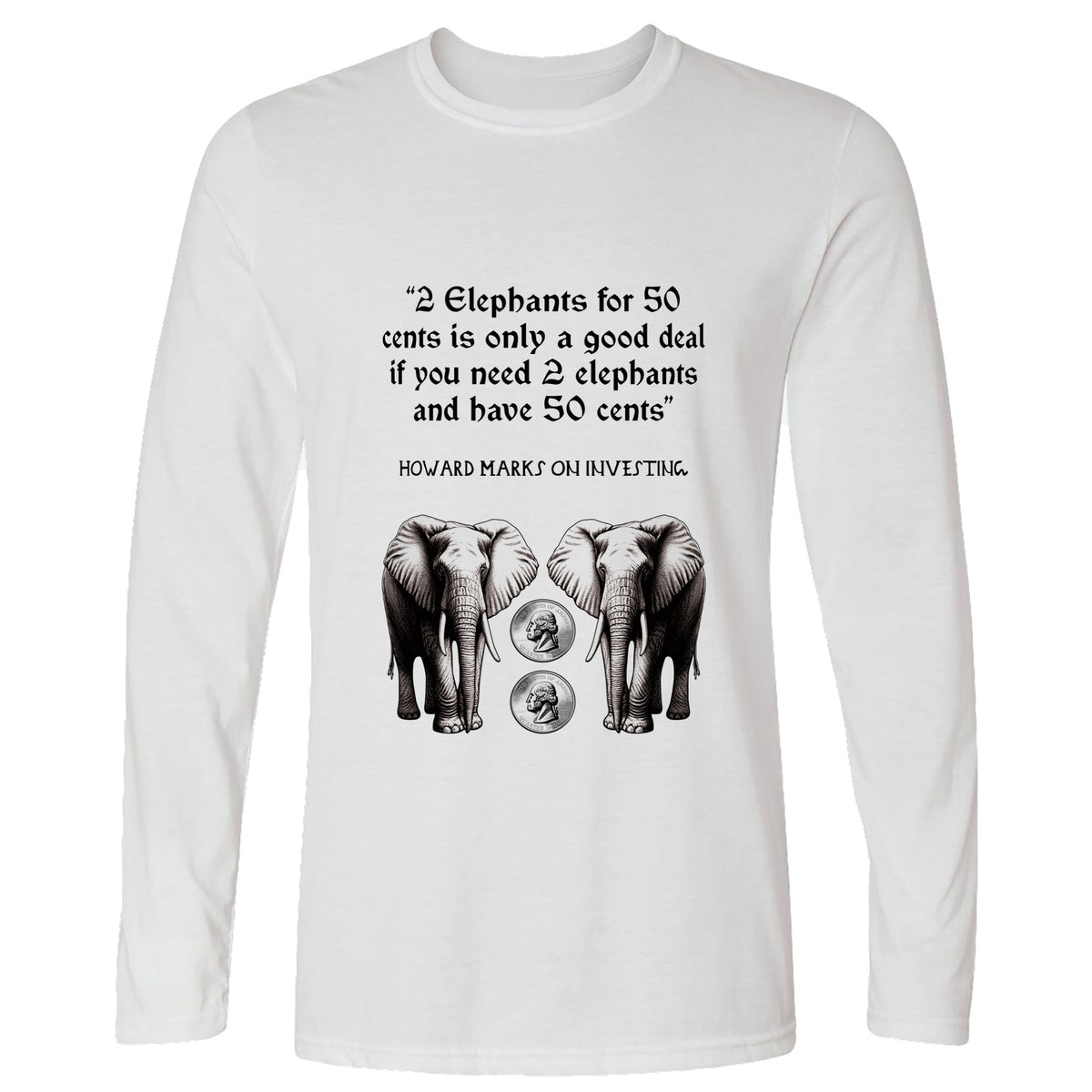 2 Elephants for 50 Cents Long Sleeve T-Shirt