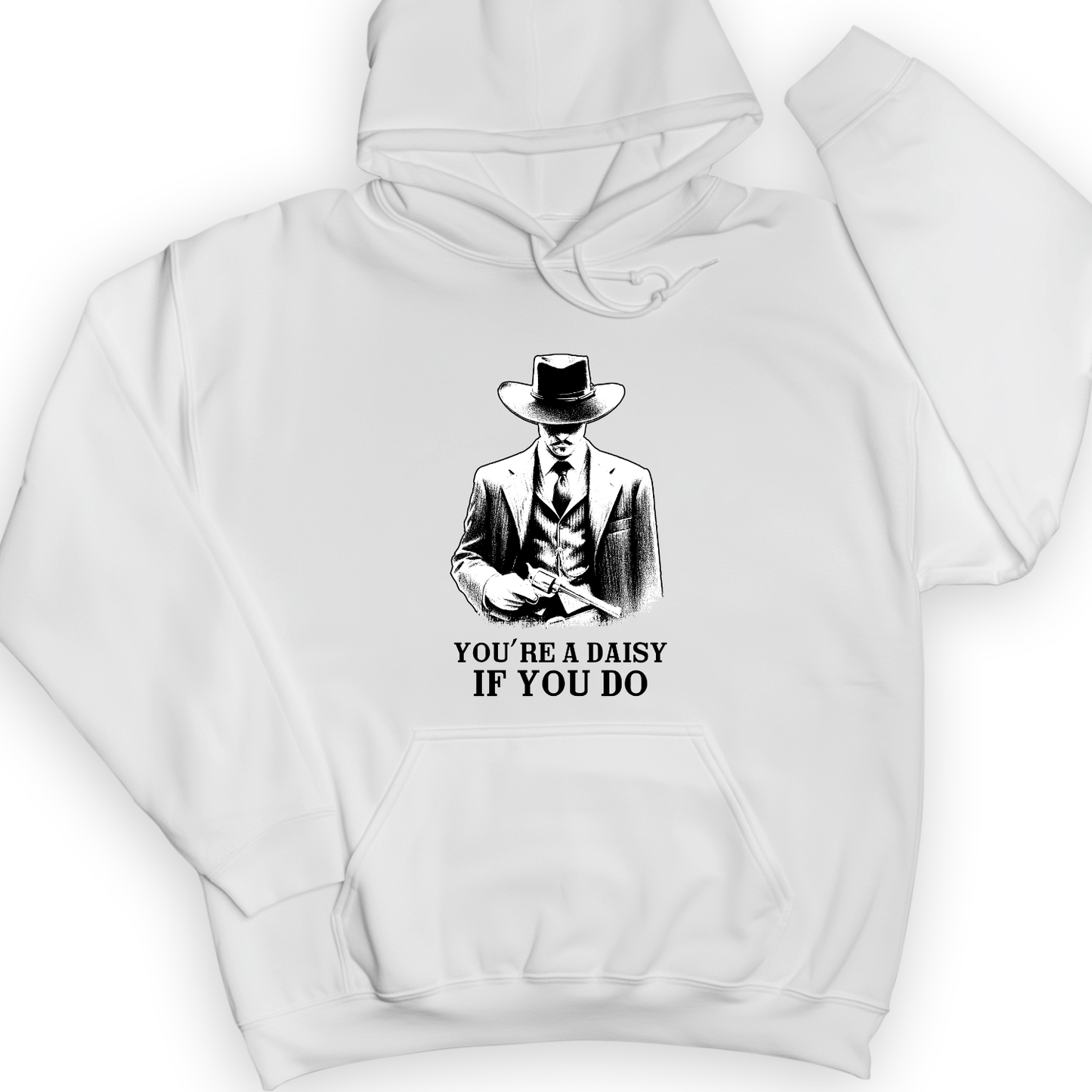 Your A Daisy If You Do Hoodie