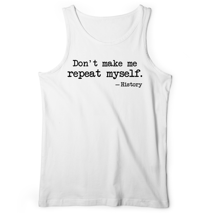 Don't Make Me Repeat Myself Tank