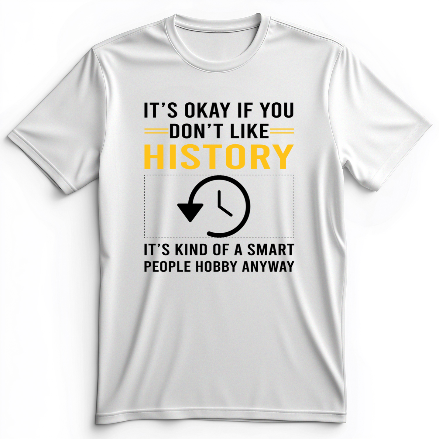 It's OK If You Don't Like History Premium Tee