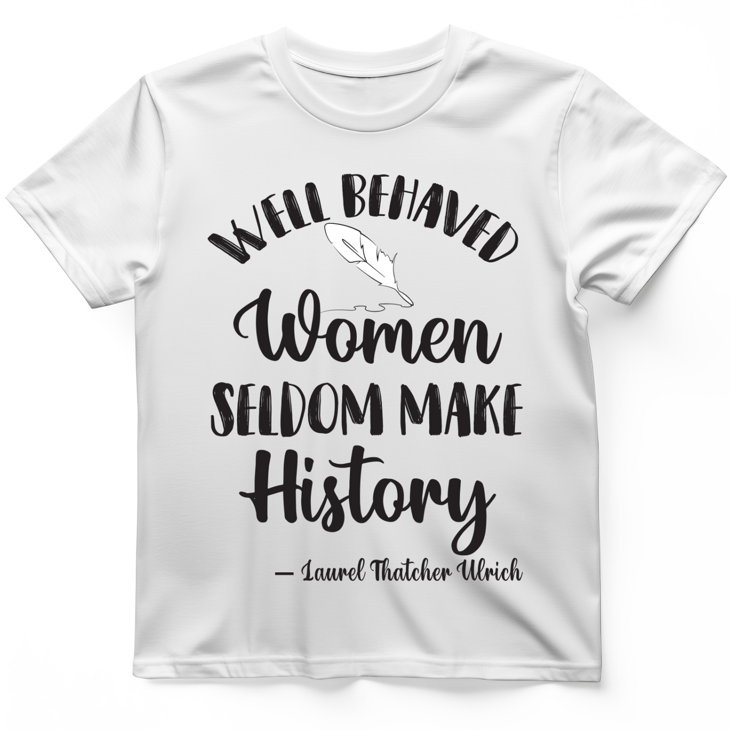 Well Behaved Women T- Shirt