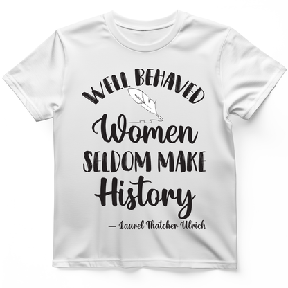 Well Behaved Women T- Shirt