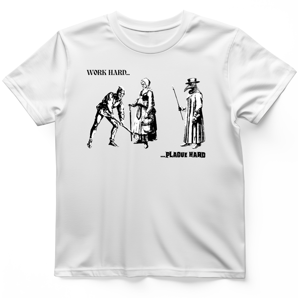 Work Hard Plague Hard T-Shirt – HistoreeTees