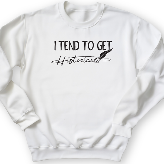 I Tend To Get Historical Crewneck