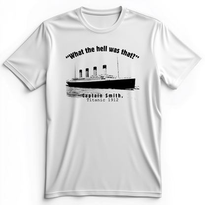 Titanic What The Hell Was That Premium Tee