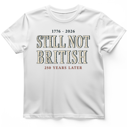 Still Not British T-Shirt