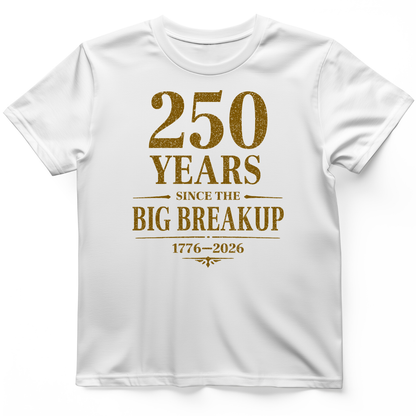 250 Big Breakup T-Shirt