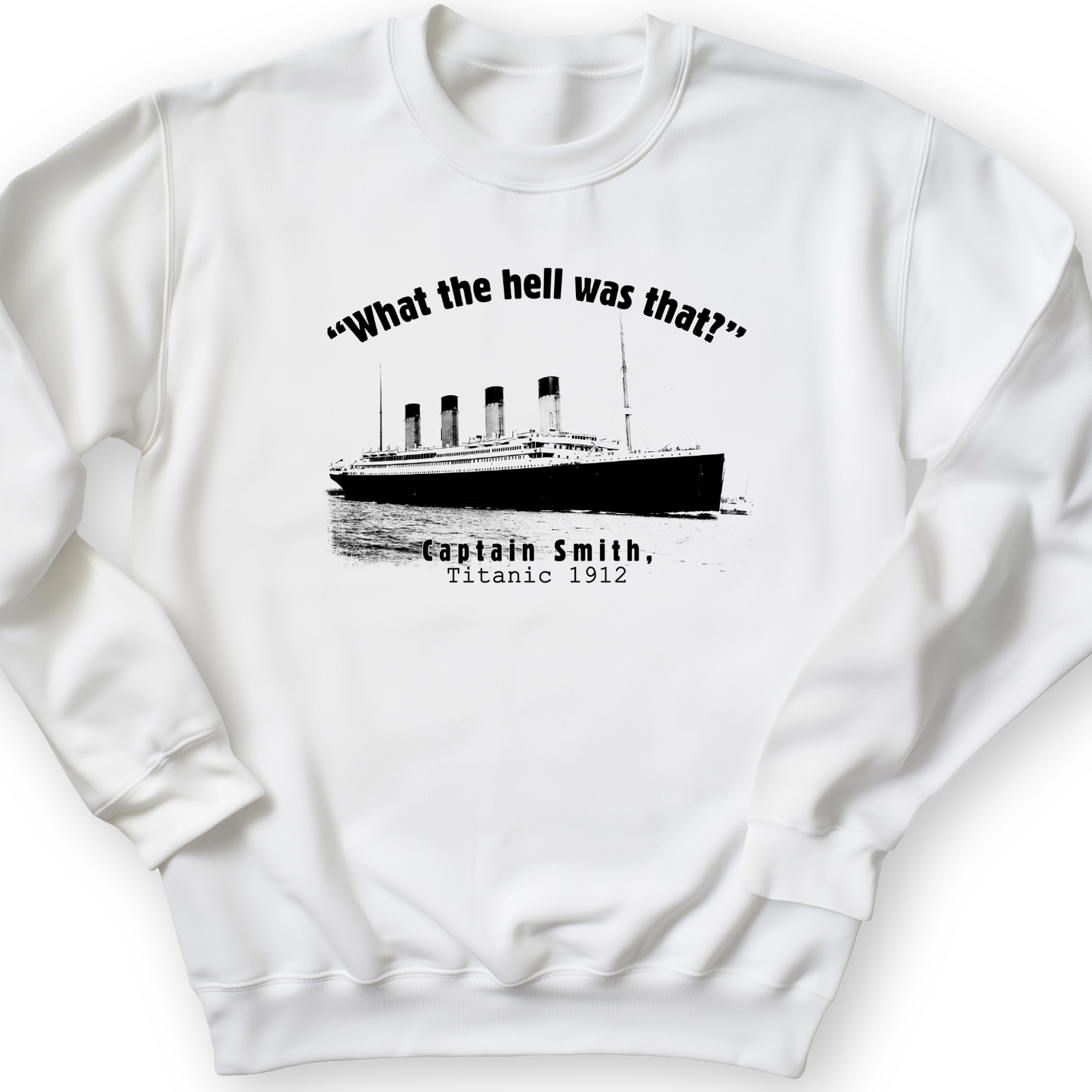Titanic What The Hell Was That Crewneck