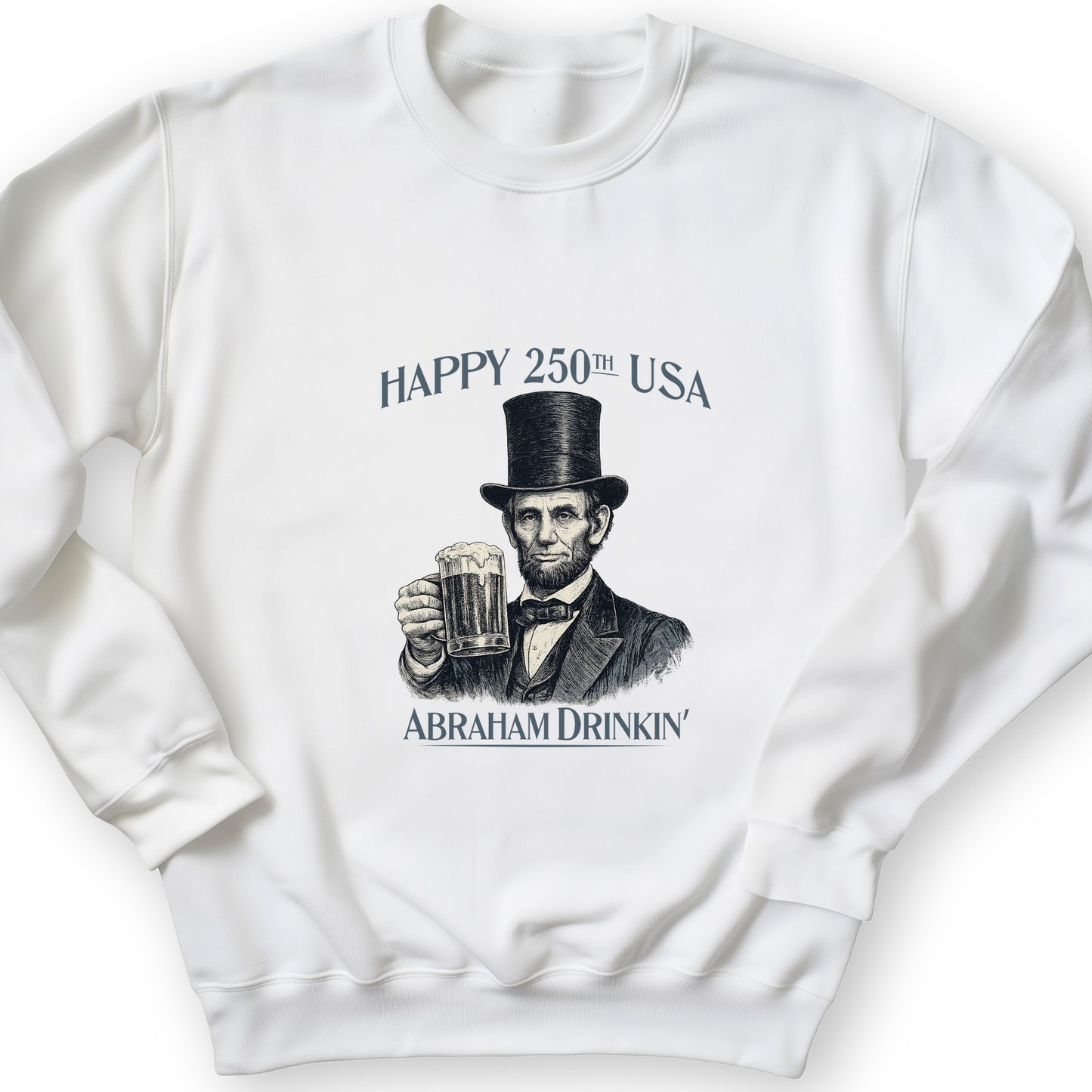 Abraham Drinkin Sweatshirt