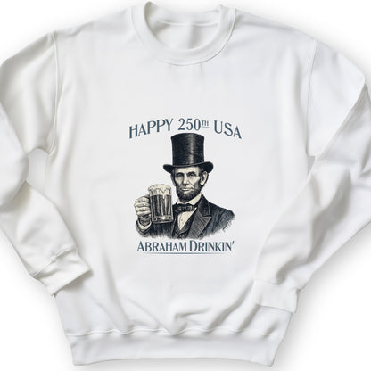 Abraham Drinkin Sweatshirt