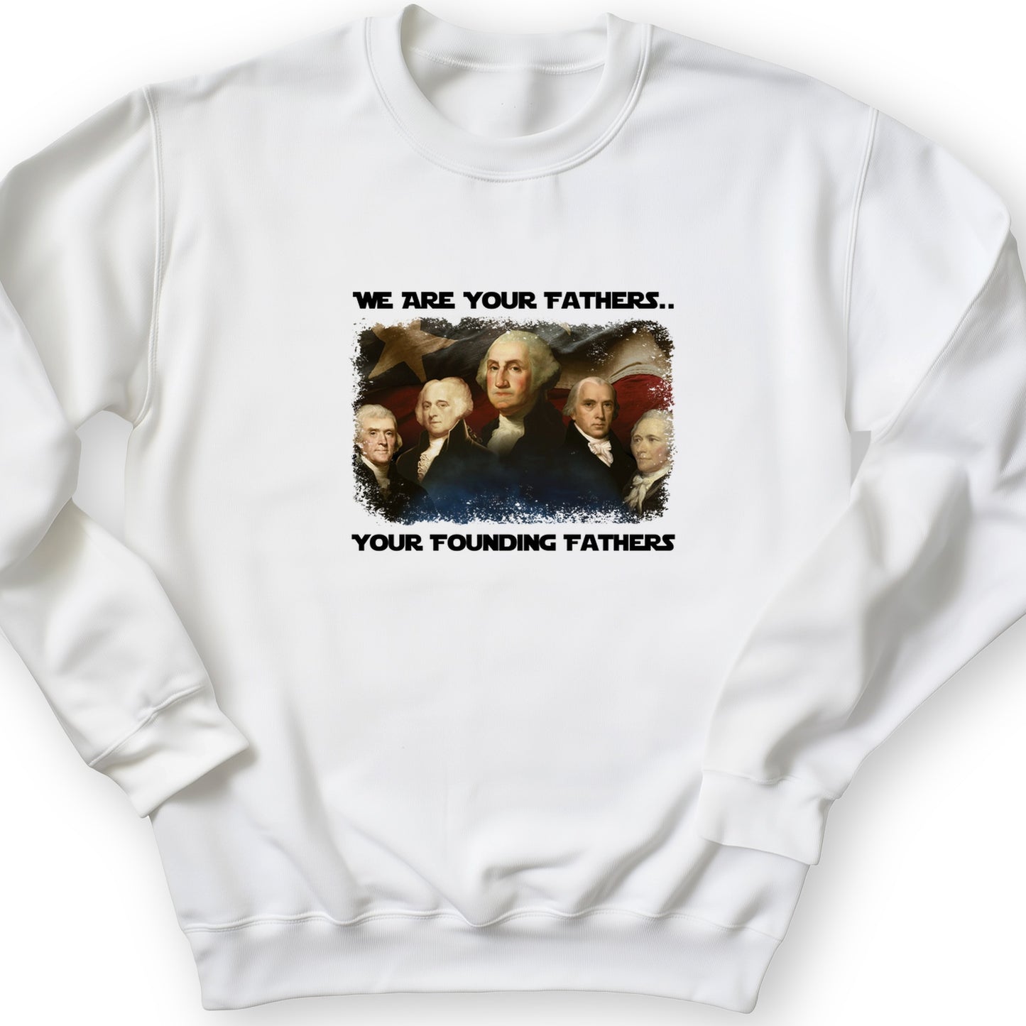 America We Are Your Founding Fathers Crewneck
