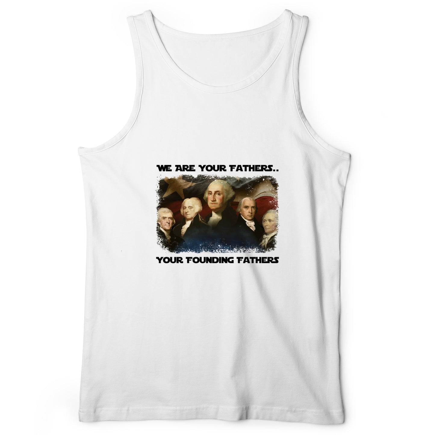 America We Are Your Founding Fathers Tank