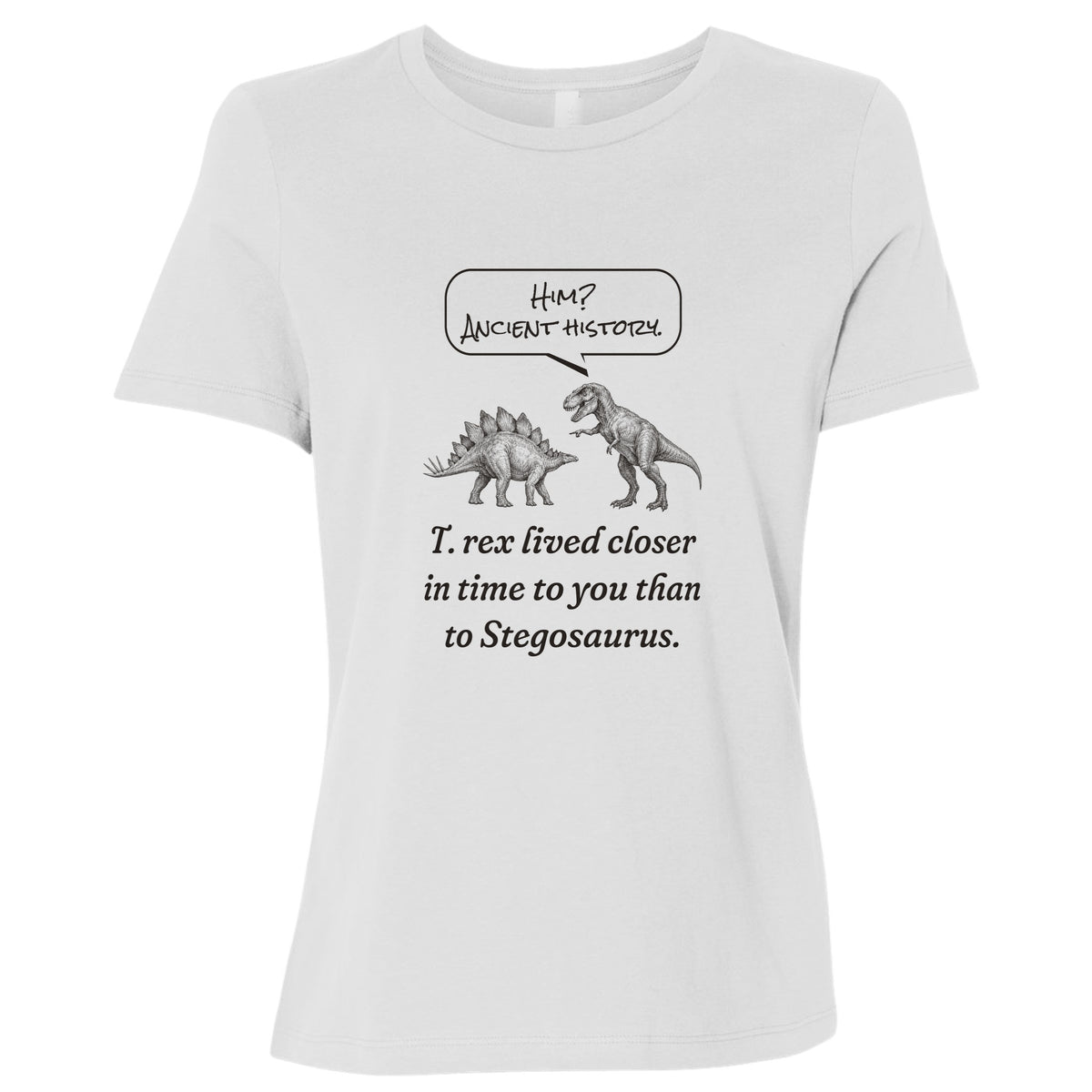 Ancient History T Rex Women's T-Shirt