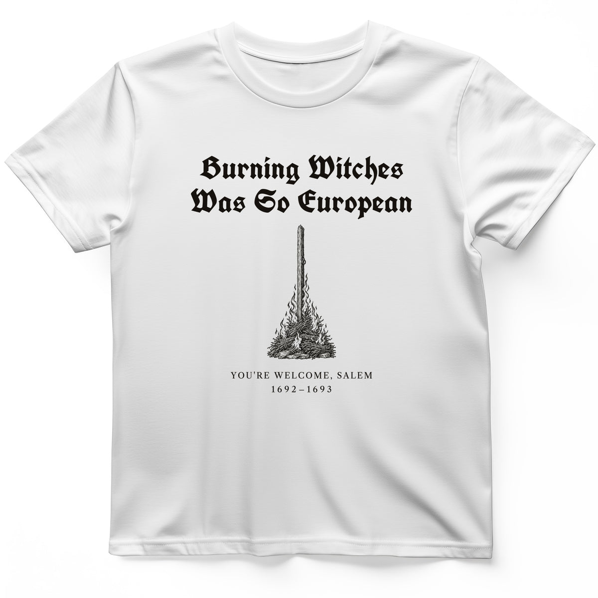 Burning Witches So European T-Shirt