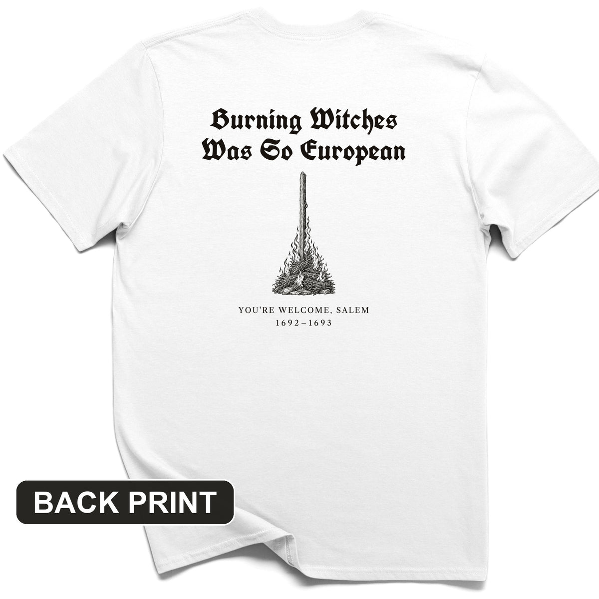 Burning Witches So European Back Print T-Shirt