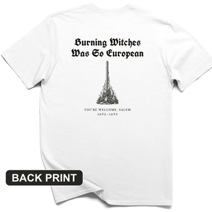 Burning Witches So European Back Print T-Shirt
