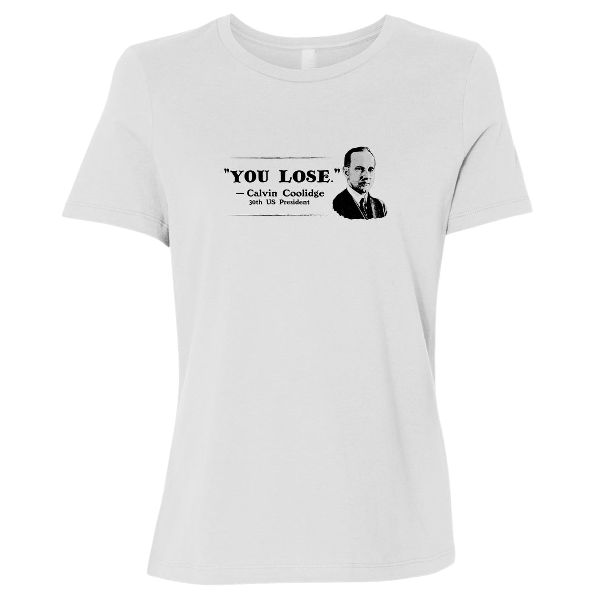 Calvin Coolidge You Lose Women's T-Shirt