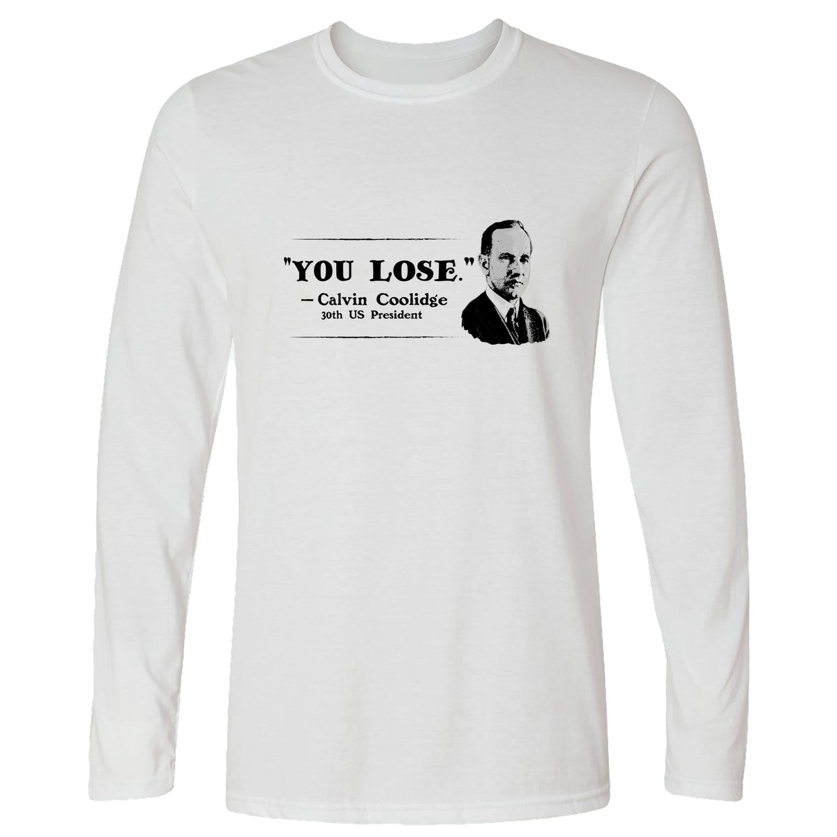 Calvin Coolidge You Lose Long Sleeve T-Shirt