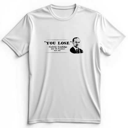 Calvin Coolidge You Lose Premium Tee