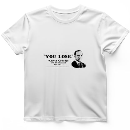 Calvin Coolidge You Lose T-Shirt