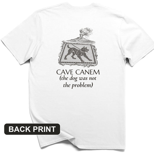 Cave Canem The Dog Was Not The Problem Back Print T-Shirt