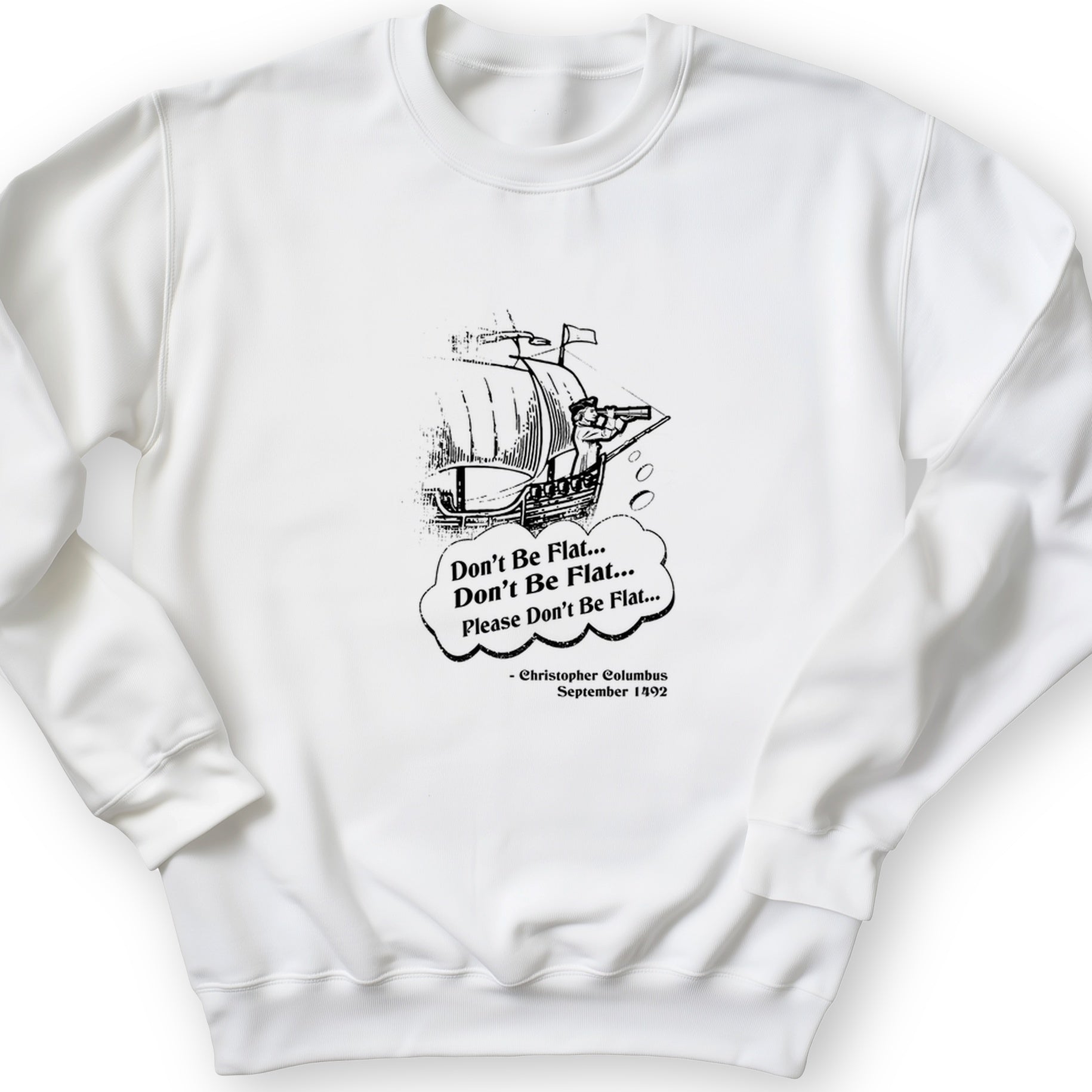 Columbus Don't Be Flat Crewneck