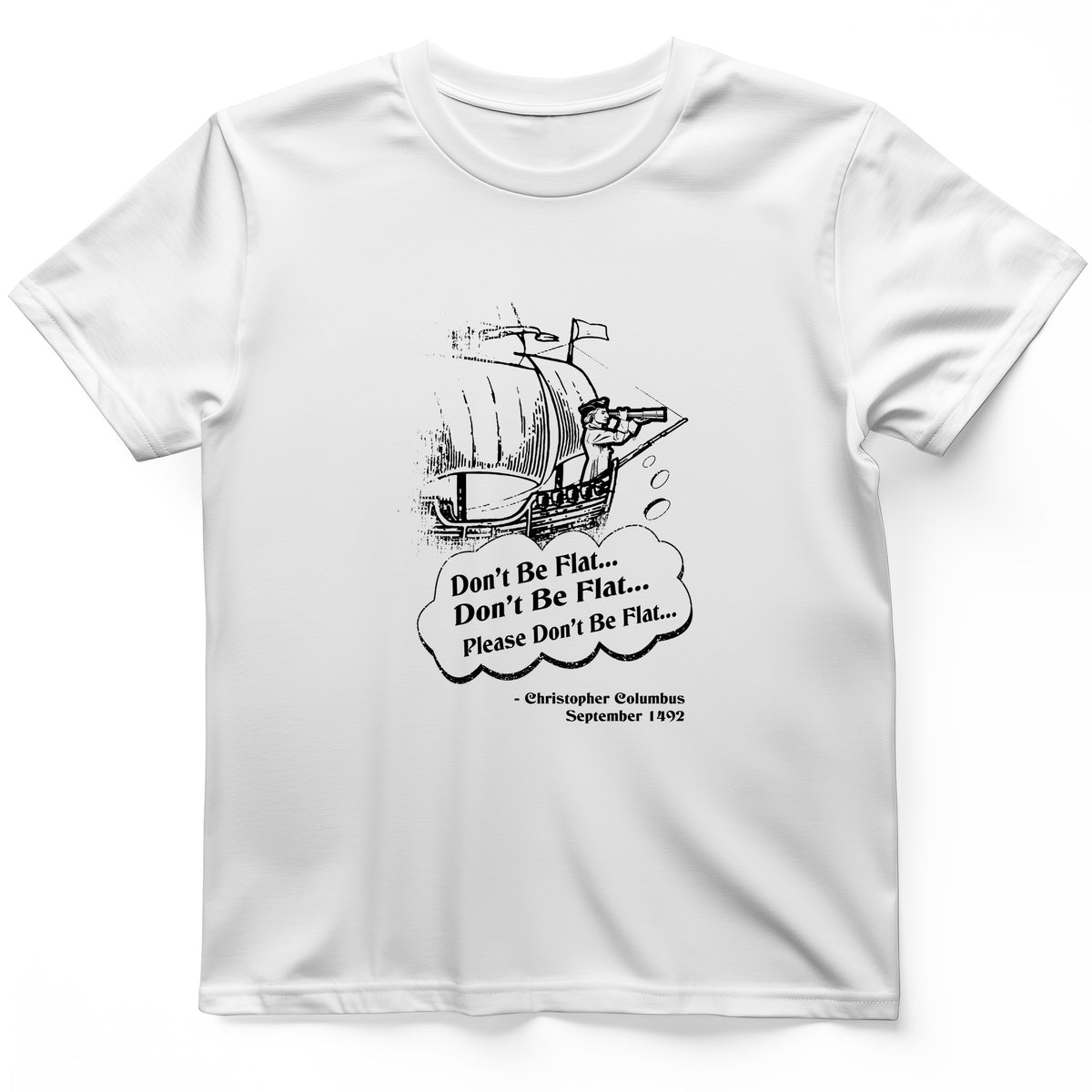 Columbus Don't Be Flat T-Shirt