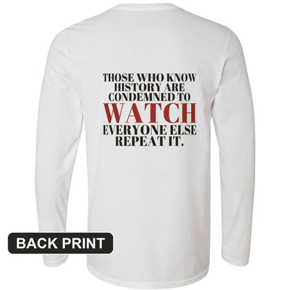 Condemned To Watch Santayana Back Print Long Sleeve T-Shirt