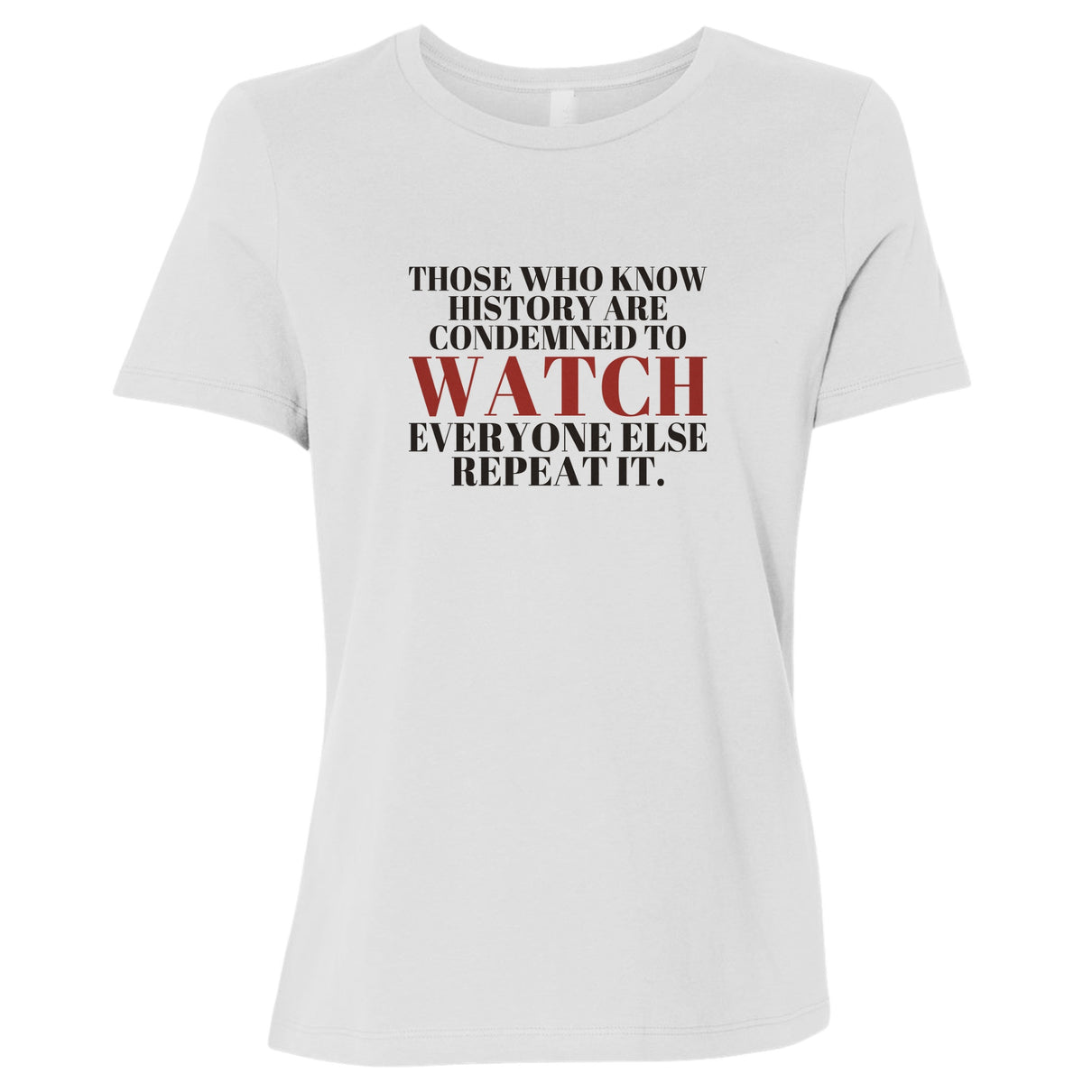 Condemned To Watch Santayana Women's T-Shirt