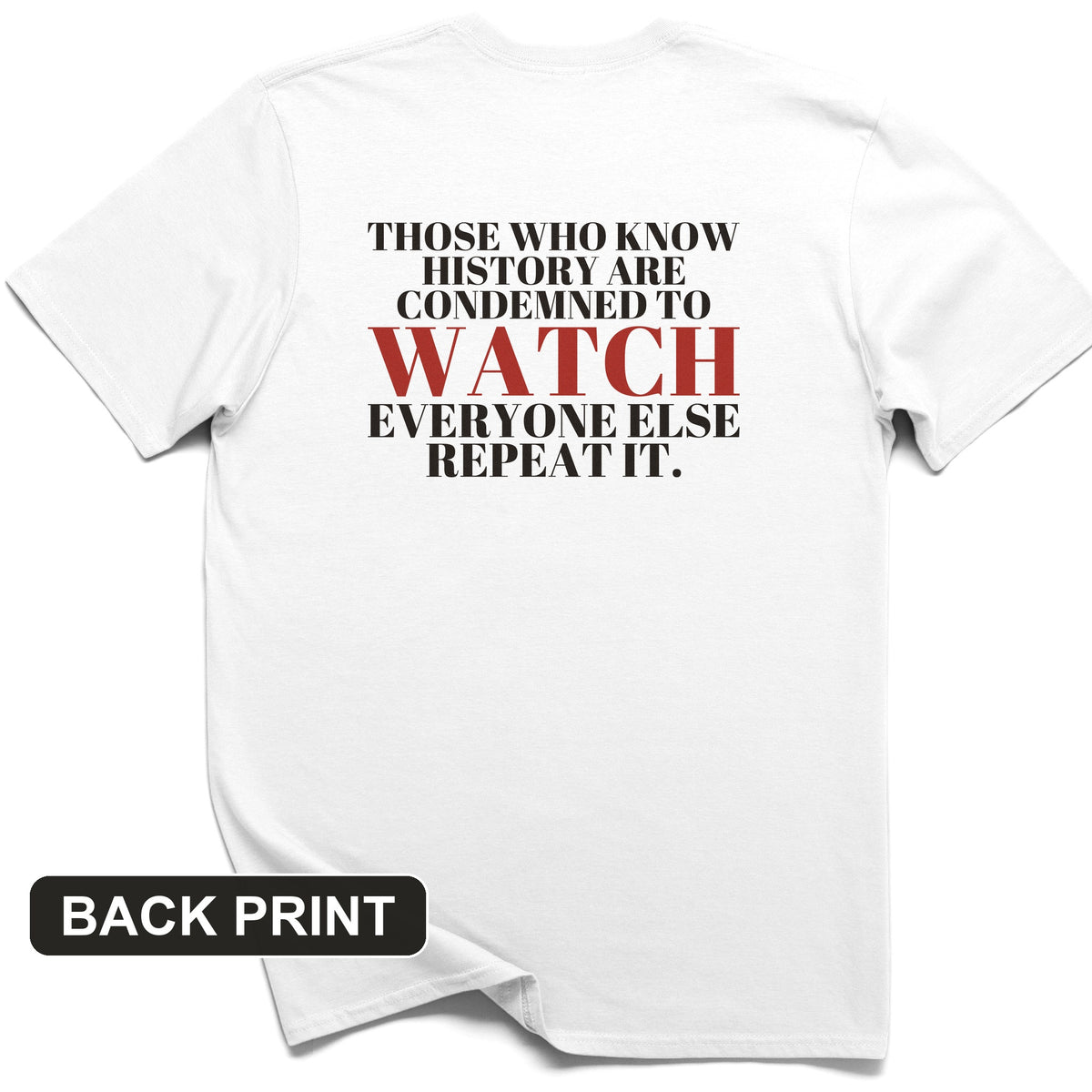Condemned To Watch Santayana Back Print T-Shirt