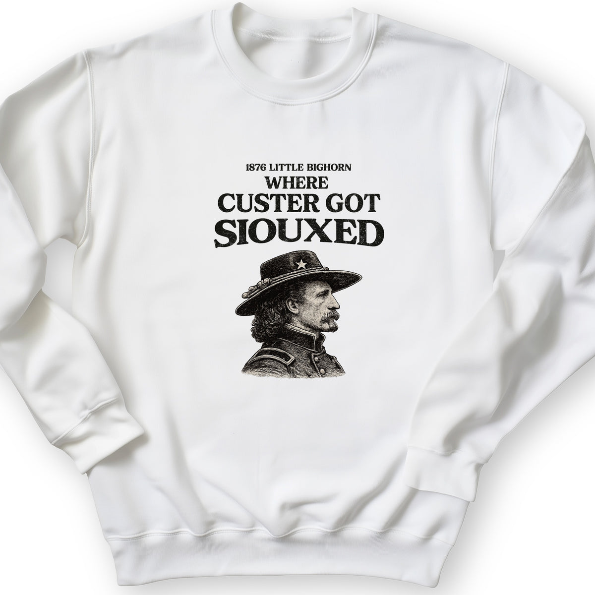 Custer Got Siouxed Crewneck