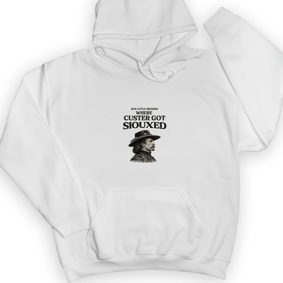 Custer Got Siouxed Hoodie