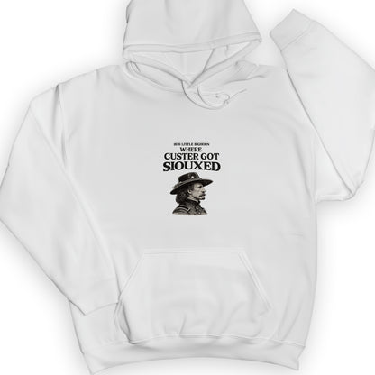 Custer Got Siouxed Hoodie