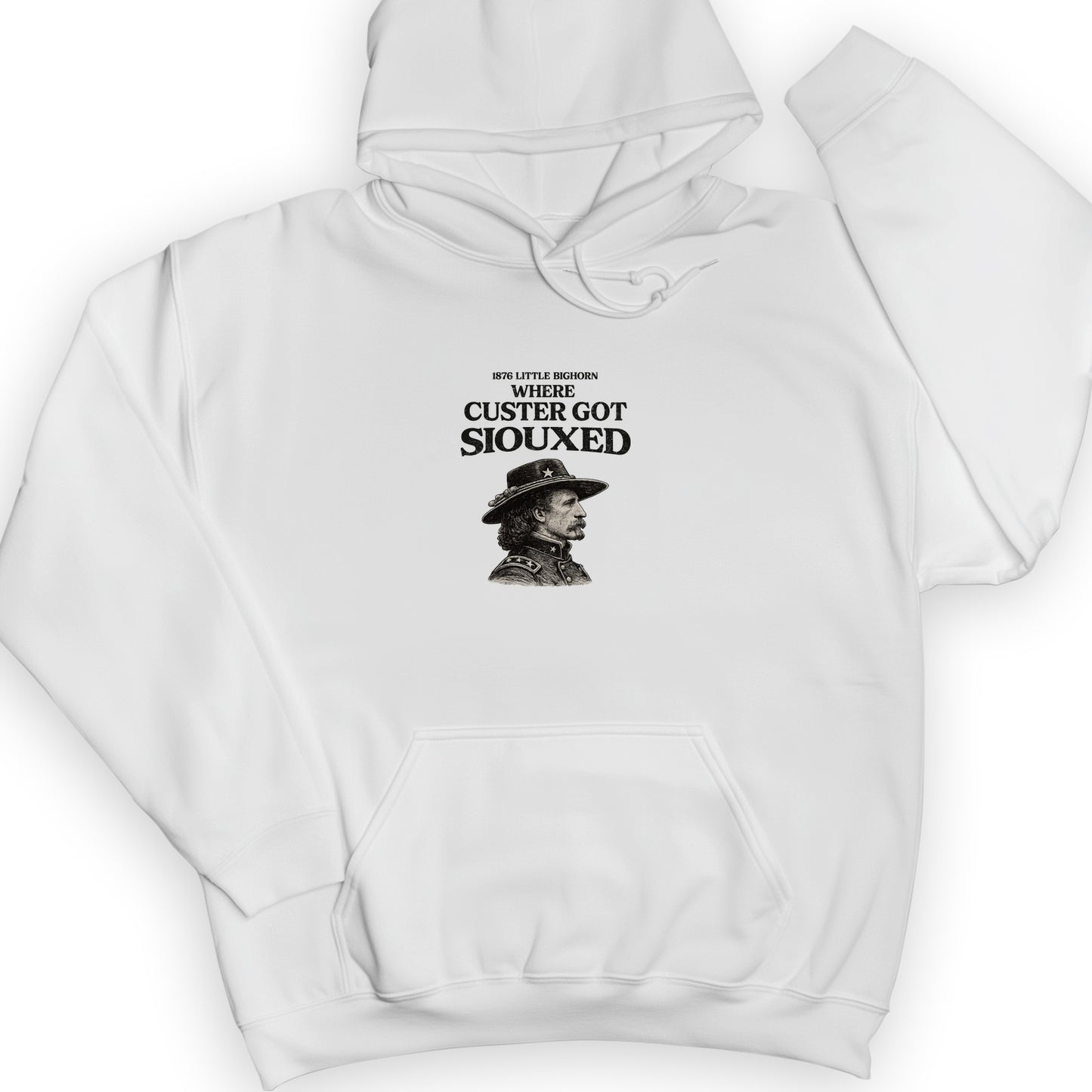Custer Got Siouxed Hoodie