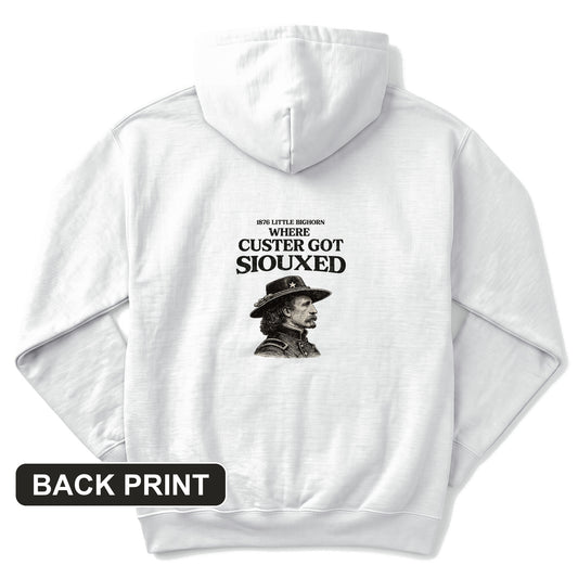 Custer Got Siouxed Back Print Hoodie