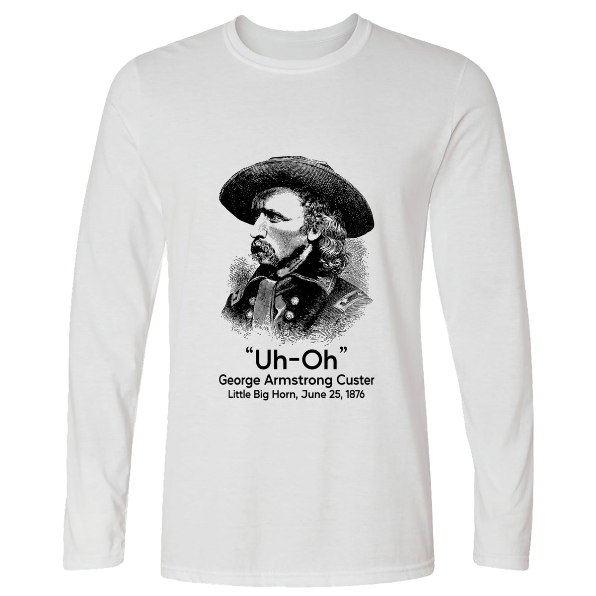 Custer Uh-Oh Long Sleeve T-Shirt